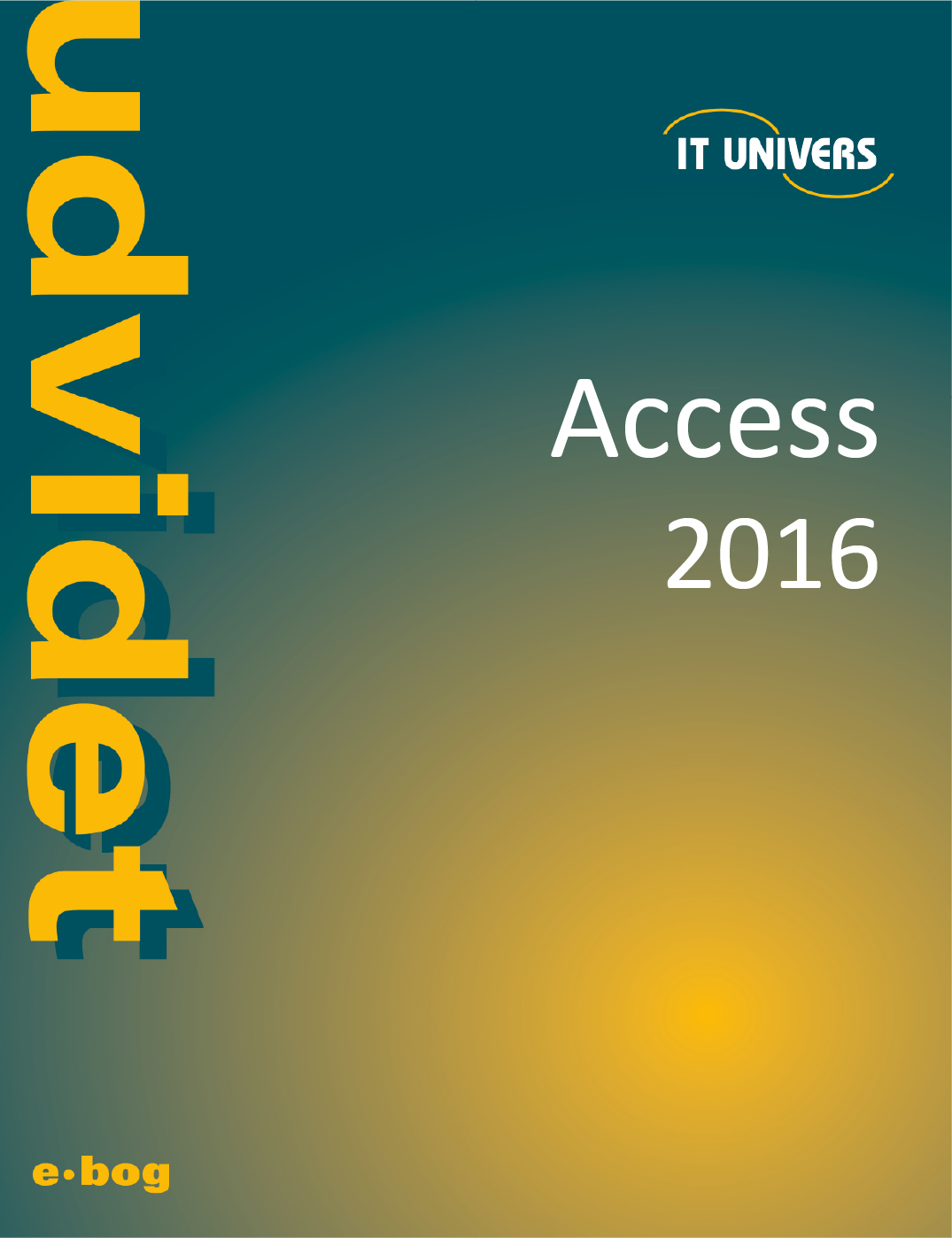 Access 2016 udvidet e-bog, IT Univers 2023, shop e-bøger hos os