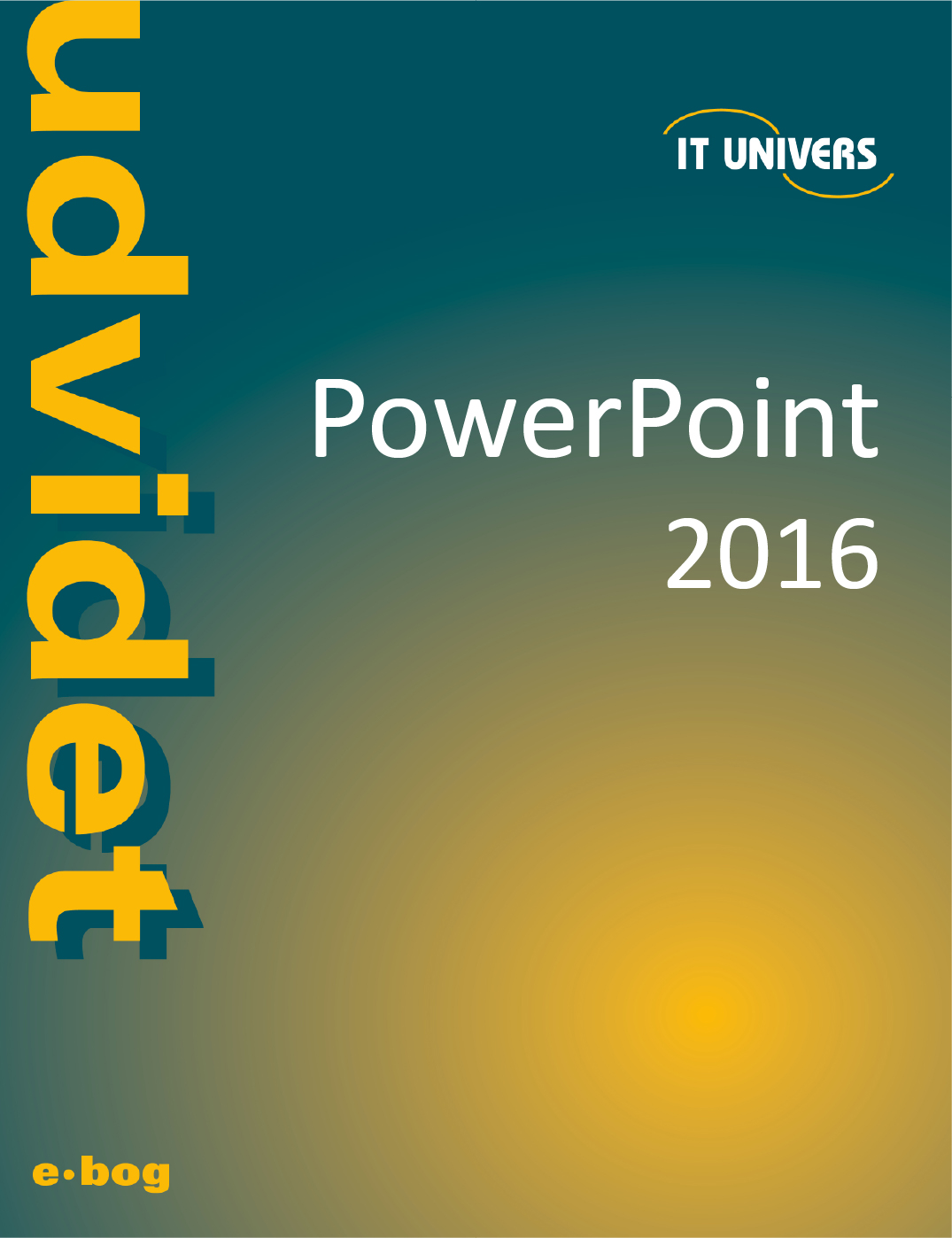 PowerPoint 2016 udvidet e-bog, IT Univers 2023, shop e-bøger hos os